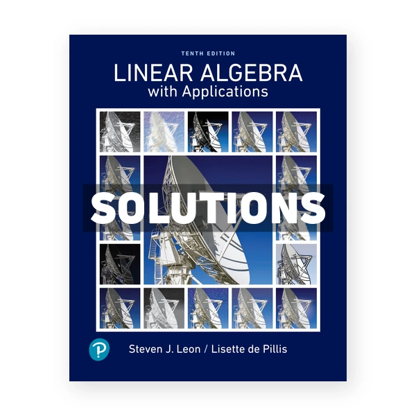 Linear Algebra with Applications 10th edition Leon Solutions Manual