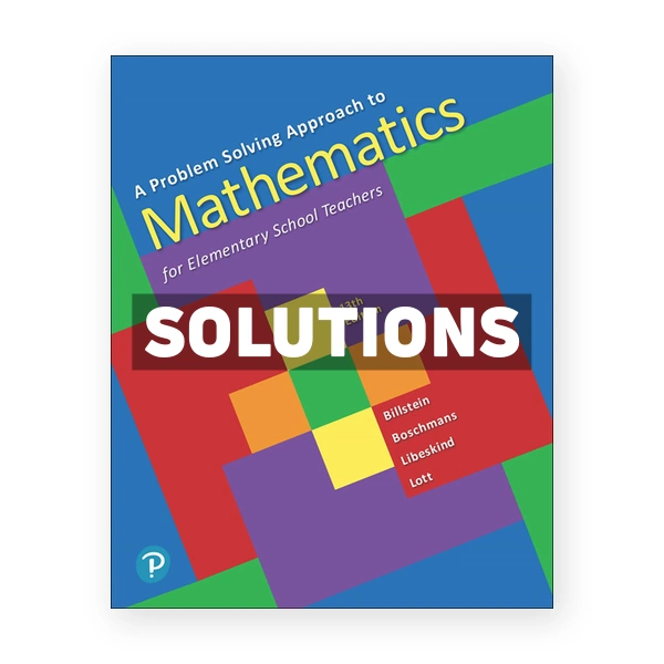 Problem Solving Approach to Mathematics for Elementary School Teachers 13th edition Billstein Solutions Manual