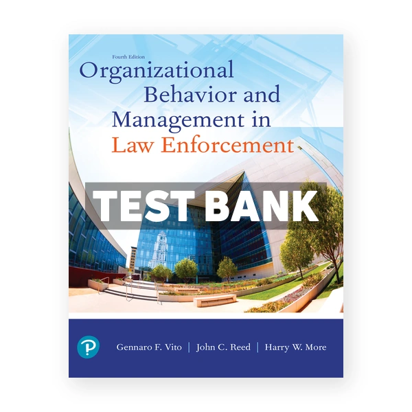 Organizational Behavior and Management in Law Enforcement 4th edition More Test Bank