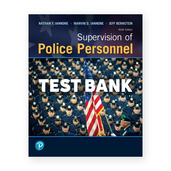 Supervision of Police Personnel 9th edition Iannone Test Bank