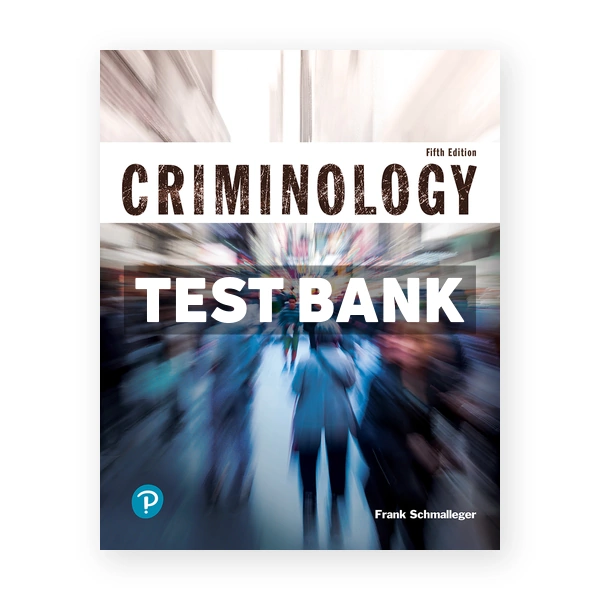 Criminology Justice Series 5th edition Schmalleger Test Bank