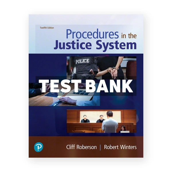 Procedures in the Justice System 12th edition Roberson Test Bank