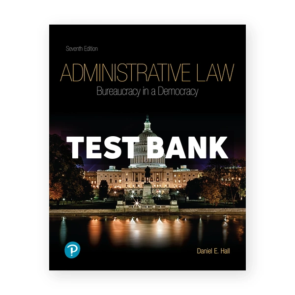 Administrative Law 7th edition Hall Test Bank