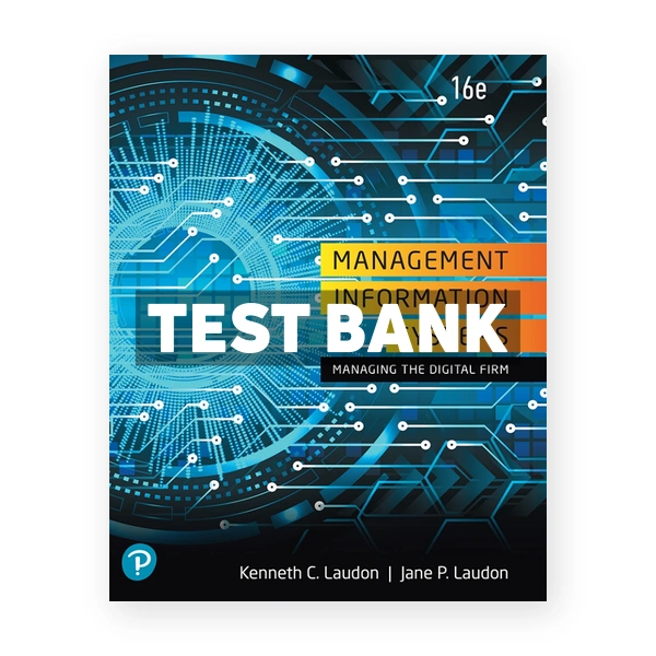 Management Information Systems 16th edition Laudon Test Bank