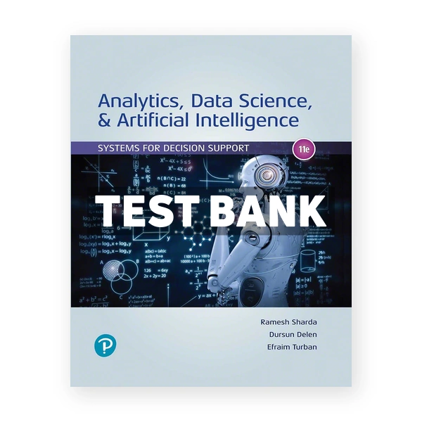 Analytics Data Science and Artificial Intelligence 11th edition Sharda Test Bank