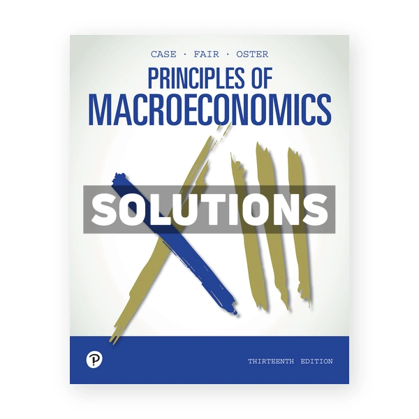 Principles of Macroeconomics 13th edition Case Solutions Manual