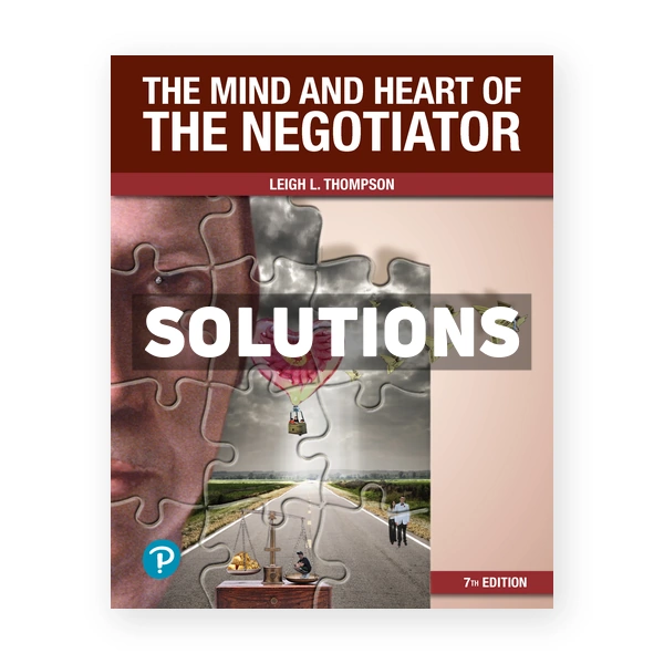 Mind and Heart of the Negotiator 7th edition Thompson Solutions Manual