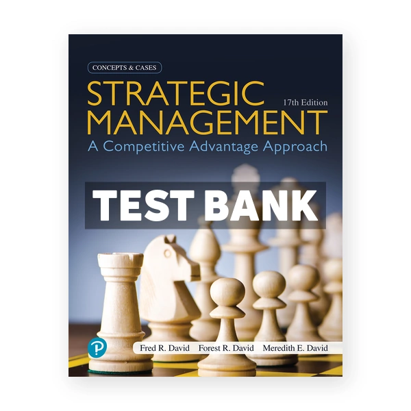 Strategic Management A Competitive Advantage Approach Concepts and Cases 17th edition David Test Bank