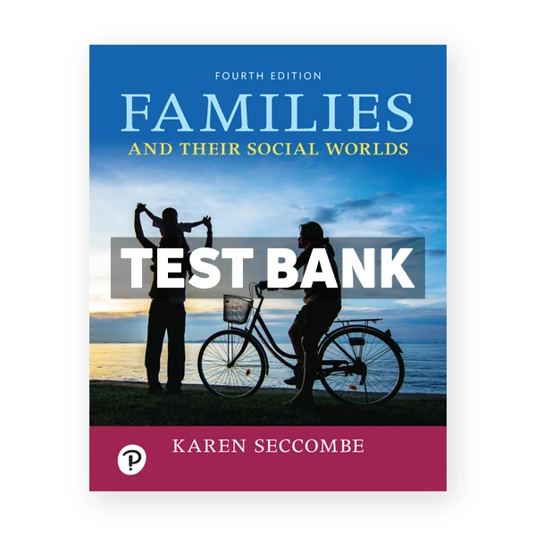 Families and Their Social Worlds 4th edition Seccombe Test Bank