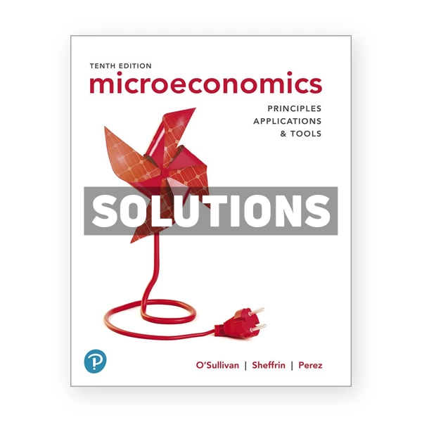 Microeconomics Principles Applications and Tools 10th edition OSullivan Solutions Manual