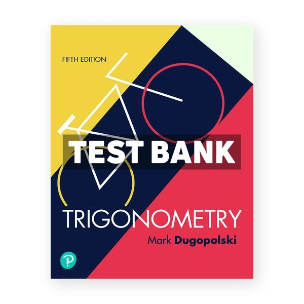 Trigonometry 5th edition Dugopolski Test Bank