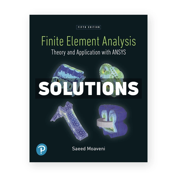 Finite Element Analysis 5th edition Moaveni Solutions Manual