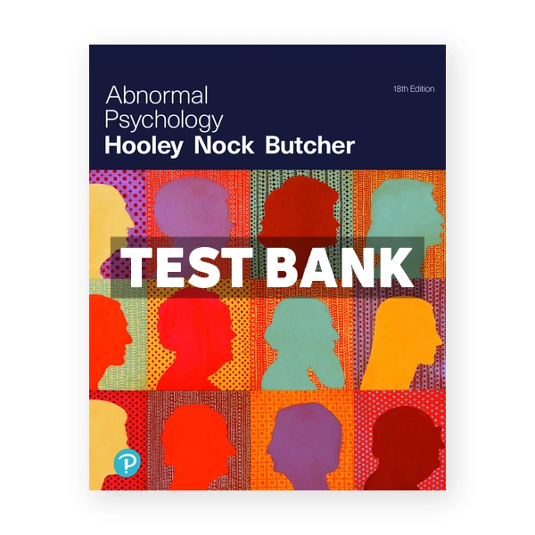 Abnormal Psychology 18th edition Hooley Test Bank