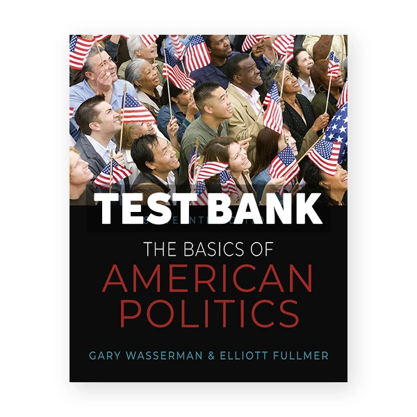 Basics of American Politics 16th edition Wasserman Test Bank
