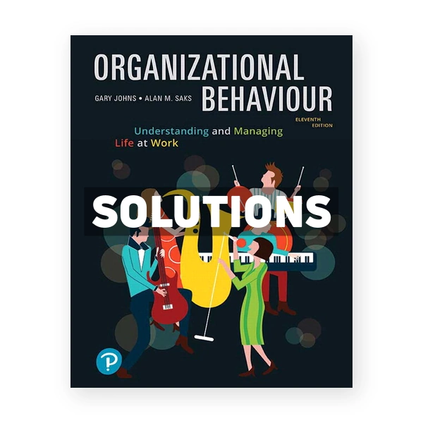 Organizational Behaviour Understanding and Managing Life at Work (Canadian) 11th edition Johns Solutions Manual