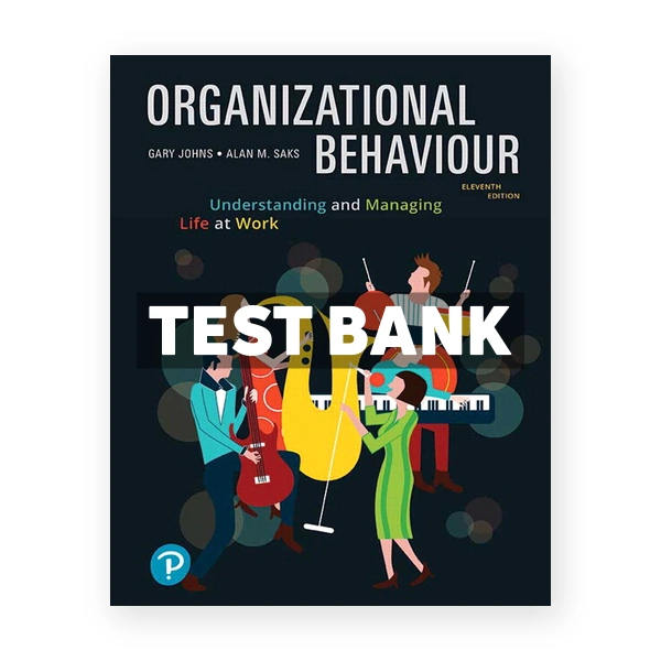 Organizational Behaviour Understanding and Managing Life at Work (Canadian) 11th edition Johns Test Bank