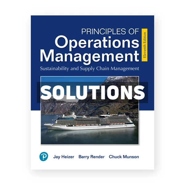 Principles of Operations Management 11th edition Heizer Solutions Manual