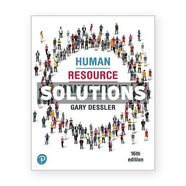 Human Resource Management 16th edition Dessler Solutions Manual