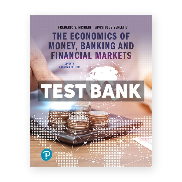 Economics of Money Banking and Financial Markets (Canadian) 7th edition Mishkin Test Bank