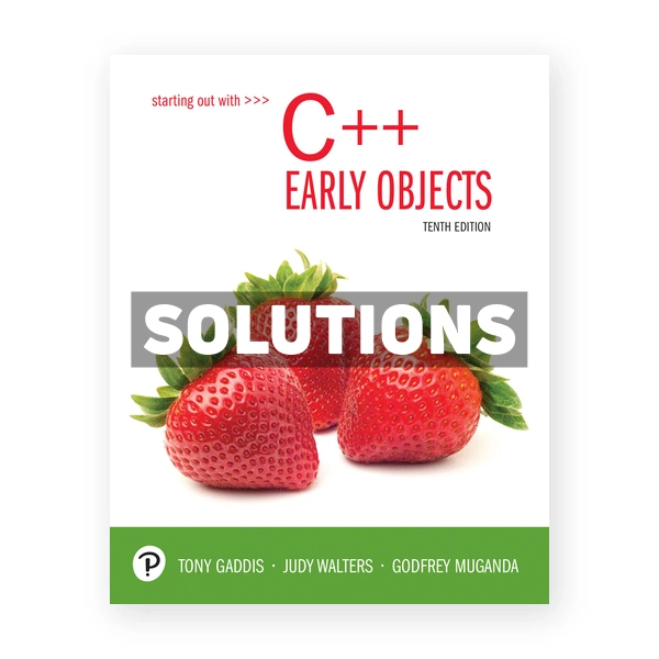 Starting Out with C++ Early Objects 10th edition Gaddis Solutions Manual