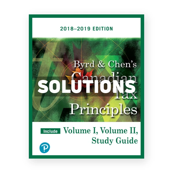 Canadian Tax Principles 2018 2019 (Canadian) 1st edition Byrd Solutions Manual