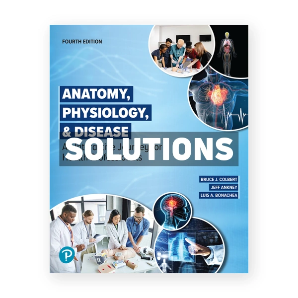 Anatomy Physiology and Disease - An Interactive Journey for Health Professionals 4th edition Colbert Solutions Manual