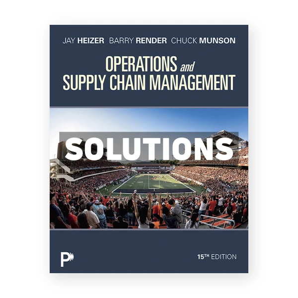 Operations and Supply Chain Management 15th edition Heizer Solutions Manual
