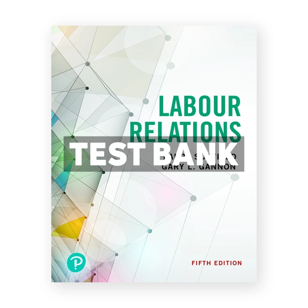 Labour Relations (Canadian) 5th edition Suffield Test Bank