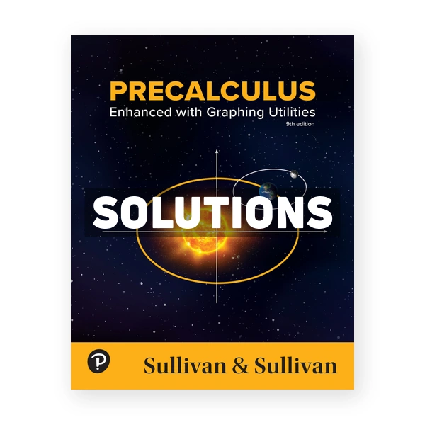 Precalculus - Enhanced with Graphing Utilities 9th edition Sullivan Solutions Manual
