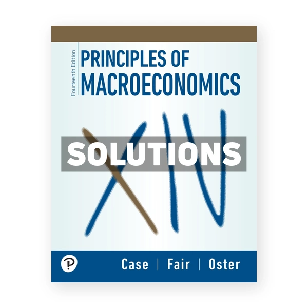 Principles of Macroeconomics 14th edition Case Solutions Manual