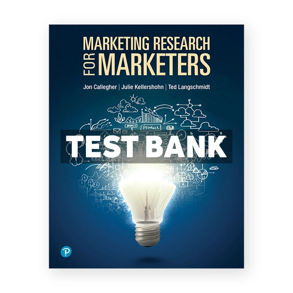 Marketing Research for Marketers (Canadian) 1st edition Callegher Test Bank