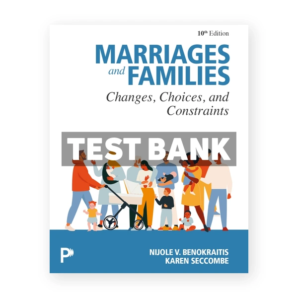 Marriages and Families 10th edition Benokraitis Test Bank