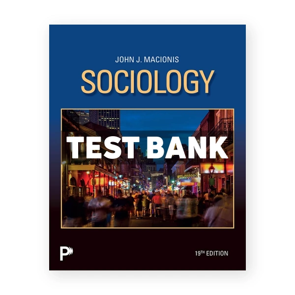 Sociology 19th edition Macionis Test Bank