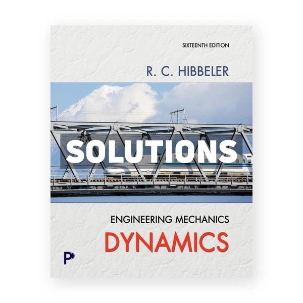 Engineering Mechanics - Dynamics 16th edition Hibbeler Solutions Manual