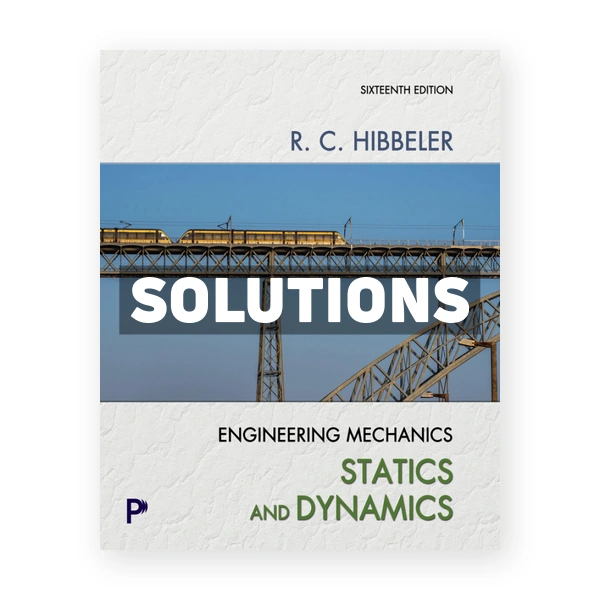 Engineering Mechanics Statics & Dynamics 16th edition Hibbeler Solutions Manual
