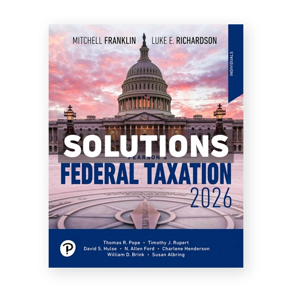 Pearson's Federal Taxation 2026 Individuals 2026 39th edition Franklin Solutions Manual
