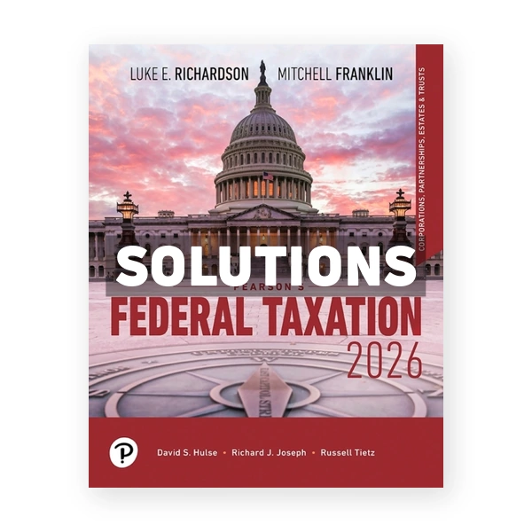 Pearson's Federal Taxation 2026 Corporations 2026 39th edition Richardson Solutions Manual