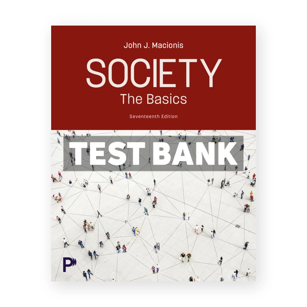 Society - The Basics 17th edition Macionis Test Bank