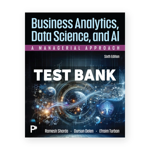 Business Analytics Data Science and AI 6th edition Sharda Test Bank