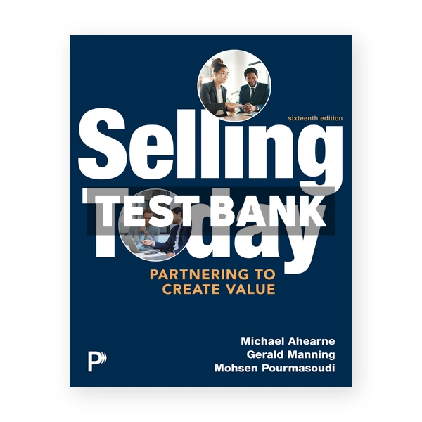 Selling Today 16th edition Ahearne Test Bank