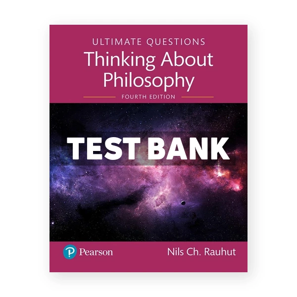 Ultimate Questions Thinking about Philosophy 4th edition Rauhut Test Bank