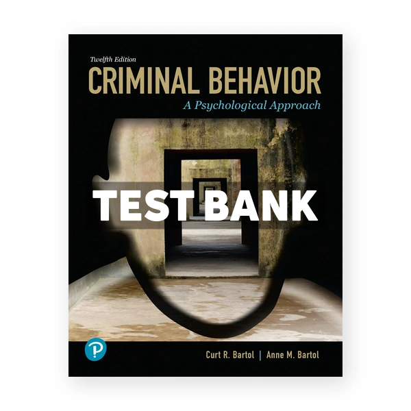 Criminal Behavior 12th edition Bartol Test Bank