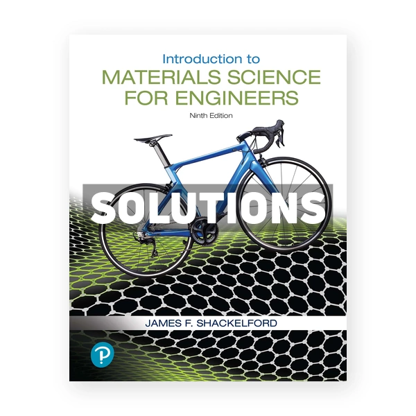 Introduction to Materials Science for Engineers 9th edition Shackelford Solutions Manual