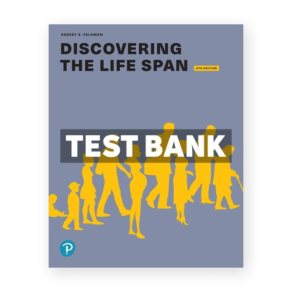 Discovering the Life Span 5th edition Feldman Test Bank