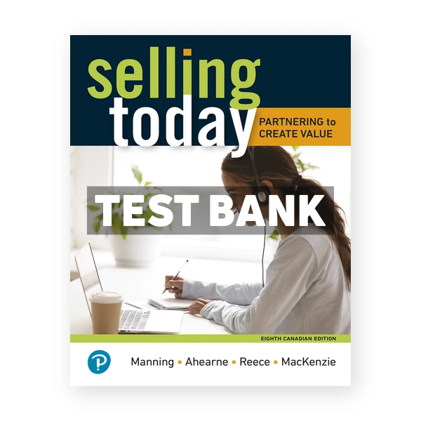 Selling Today (Canadian) 8th edition Manning Test Bank