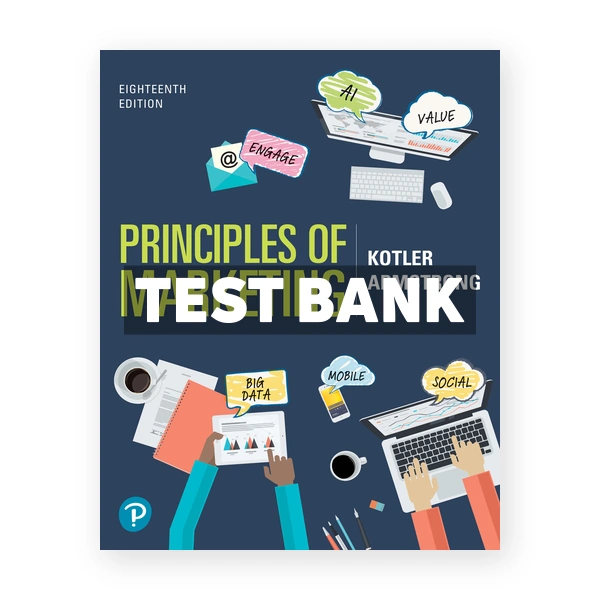 Principles of Marketing 18th edition Kotler Test Bank