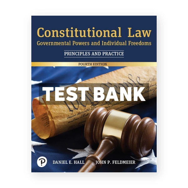 Constitutional Law Governmental Powers and Individual Freedoms 4th edition Hall Test Bank
