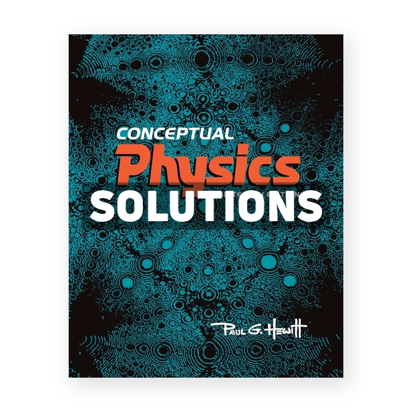 Conceptual Physics 13th edition Hewitt Solutions Manual