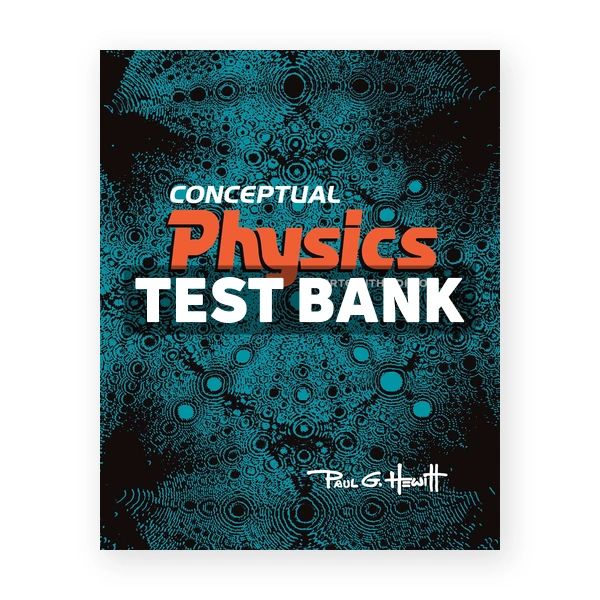 Conceptual Physics 13th edition Hewitt Test Bank