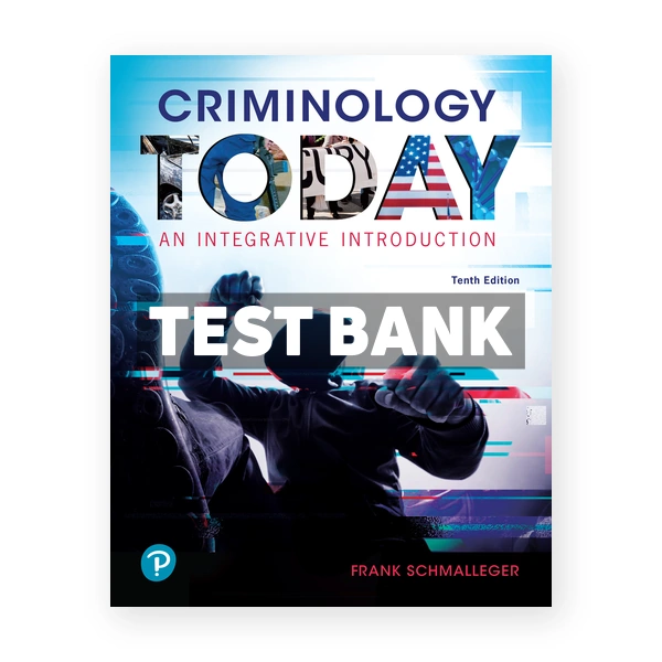 Criminology Today An Integrative Introduction 10th edition Schmalleger Test Bank